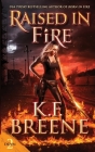 Raised in Fire By K. F. Breene Cover Image