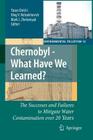 Chernobyl - What Have We Learned?: The Successes and Failures to Mitigate Water Contamination Over 20 Years (Environmental Pollution #12) By Yasuo Onishi (Editor), Oleg V. Voitsekhovich (Editor), Mark J. Zheleznyak (Editor) Cover Image