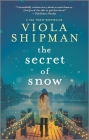 The Secret of Snow By Viola Shipman Cover Image