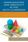 Communication and Creativity in the Math Classroom: Non-Traditional Activities and Strategies that Stress Life Skills By Nicholas J. Rinaldi Cover Image