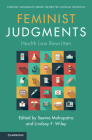 Feminist Judgments: Health Law Rewritten (Feminist Judgment Series: Rewritten Judicial Opinions) By Seema Mohapatra (Editor), Lindsay Wiley (Editor) Cover Image