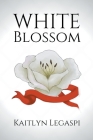White Blossom By Kaitlyn Legaspi Cover Image