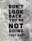 Don't look back. You're not going that way.: College Ruled Marble Design 100 Pages Large Size 8.5