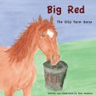Big Red: The Silly Farm Horse By Ross Weakley Cover Image