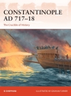 Constantinople AD 717–18: The Crucible of History (Campaign) By Si Sheppard, Graham Turner (Illustrator) Cover Image
