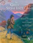 The Great Stone Face By Nathaniel Hawthorne, Gary D. Schmidt (Retold by), Bill Farnsworth (Illustrator) Cover Image