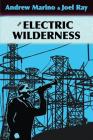 The Electric Wilderness By Andrew A. Marino, Joel Ray Cover Image