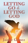 Letting go & letting God By Jaimie Gomez Cover Image