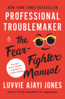 Professional Troublemaker: The Fear-Fighter Manual By Luvvie Ajayi Jones Cover Image