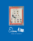 Eileen Agar: Angel of Anarchy By Eileen Agar (Artist), Laura Smith (Editor), Grace Storey (Editor) Cover Image