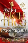 Only A Rich Thug Can Fill My Prescription: An African American Romance By Jazzie Cover Image