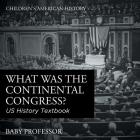 What was the Continental Congress? US History Textbook Children's American History By Baby Professor Cover Image