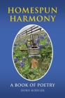 Homespun Harmony: A book of poetry By Doris Koehler Cover Image