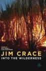 Jim Crace: Into the Wilderness By Katy Shaw (Editor), Kate Aughterson (Editor) Cover Image