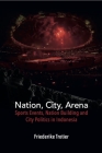 Nation, City, Arena: Sports Events, Nation Building and City Politics in Indonesia Cover Image