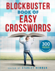 Blockbuster Book of Easy Crosswords By Stanley Newman (Editor) Cover Image