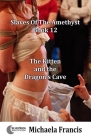 The Kitten and the Dragon's Cave: Slaves of The Amethyst - Book 12 By Michaela Francis Cover Image