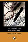 The Forgotten Man and Other Essays (Dodo Press) By William Graham Sumner, Albert Galloway Keller (Editor) Cover Image
