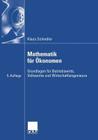 Mathematik Für Ökonomen: Grundlagen Für Betriebswirte, Volkswirte Und Wirtschaftsingenieure (Wirtschaftswissenschaften) Cover Image