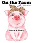 On the Farm with Daisy Mae: Sharing her Personal TELL-ALL Story about being Bullied By Sharon K. Turner Cover Image