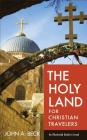 The Holy Land for Christian Travelers: An Illustrated Guide to Israel Cover Image