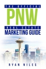 The Official PNW Real Estate Marketing Guide: Real Estate Marketing Guide By Ryan Niles Cover Image