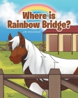 Where is Rainbow Bridge? By Jim Bradshaw Cover Image