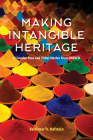 Making Intangible Heritage: El Condor Pasa and Other Stories from UNESCO By Valdimar Hafstein Cover Image