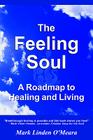The Feeling Soul a Roadmap to Healing and Living Cover Image