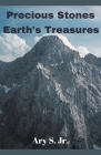 Precious Stones Earth's Treasures By Jr. S, Ary Cover Image