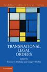 Transnational Legal Orders (Cambridge Studies in Law and Society) By Terence C. Halliday (Editor), Gregory Shaffer (Editor) Cover Image