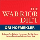The Warrior Diet Lib/E: Switch on Your Biological Powerhouse for High Energy, Explosive Strength, and a Leaner, Harder Body Cover Image