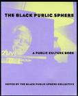 The Black Public Sphere (Black Literature and Culture) By The Black Public Sphere Collective (Editor) Cover Image
