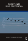 Insights into Music Composition By Gregory Young, Steve Roens Cover Image
