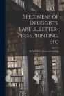 Specimens of Druggists' Labels...letter-press Printing, Etc Cover Image