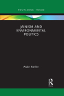 Jainism and Environmental Politics (Routledge Focus on Environment and Sustainability) By Aidan Rankin Cover Image