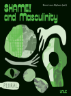 Shame! and Masculinity By Ernst Van Alphen (Editor), Tijs Goldschmidt (Text by (Art/Photo Books)), Philip Miller (Text by (Art/Photo Books)) Cover Image