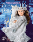 Nicky Epstein Enchanted Knits for Dolls: 25 Mystical, Magical Costumes for 18-Inch Dolls Cover Image