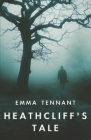 Heathcliff's Tale By Emma Tennant Cover Image