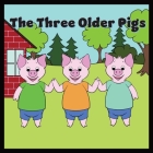 The Three Older Pigs By Tommy Watkins, Ashton Miller (Illustrator) Cover Image