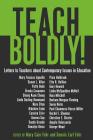 Teach Boldly!: Letters to Teachers about Contemporary Issues in Education (Counterpoints #356) By Shirley R. Steinberg (Editor), Mary Cain Fehr (Editor), Dennis Earl Fehr (Editor) Cover Image