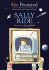 She Persisted: Sally Ride By Atia Abawi, Chelsea Clinton, Alexandra Boiger (Illustrator), Gillian Flint (Illustrator) Cover Image