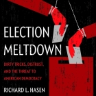 Election Meltdown: Dirty Tricks, Distrust, and the Threat to American Democracy By Richard L. Hasen, Tim Paige (Read by) Cover Image