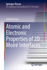 Atomic and Electronic Properties of 2D Moiré Interfaces (Springer Theses) By Astrid Weston Cover Image