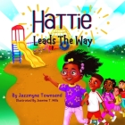 Hattie Leads The Way By Jasmine T. Mills (Illustrator), Jazzmyne Townsend Cover Image