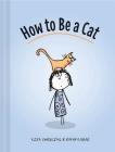 How to Be a Cat: (Cat Books for Kids, Cat Gifts for Kids, Cat Picture Book) Cover Image