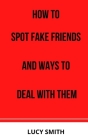 How to Spot Fake Friends and Ways to Deal with Them Cover Image