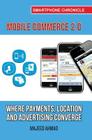 Mobile Commerce 2.0: Where Payments, Location and Advertising Converge By Majeed Ahmad Cover Image