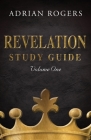 Revelation Study Guide (Volume 1): An Expository Analysis of Chapters 1-13 By Adrian Rogers Cover Image