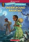 The Underground Railroad (American Girl: Real Stories From My Time) By Bonnie Bader, Kelley McMorris (Illustrator), Connie Porter Cover Image